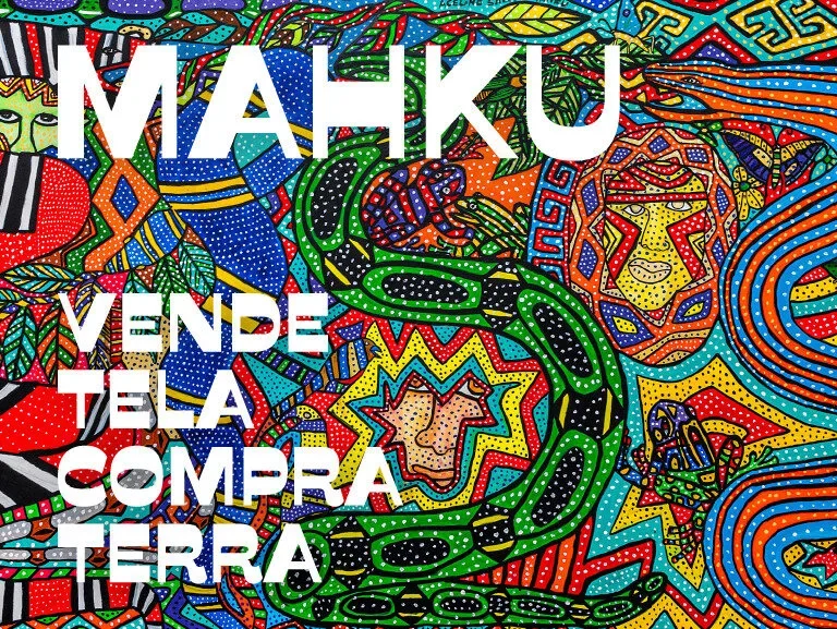Exposição MAHKU — Vende tela, compra terra