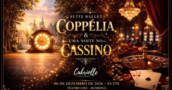 Suíte Ballet Coppélia & Uma noite no Cassino – Espetáculo Cabriolle Studio de Dança 2026