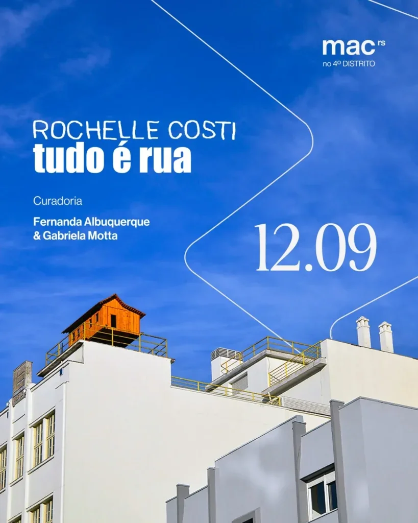 Exposição: Rochelle Costi- Tudo é rua- MAC RS (Porto Alegre)